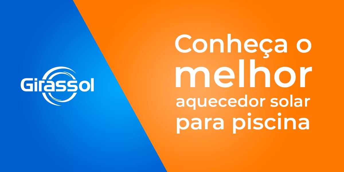 Conheça o melhor aquecedor solar para piscina