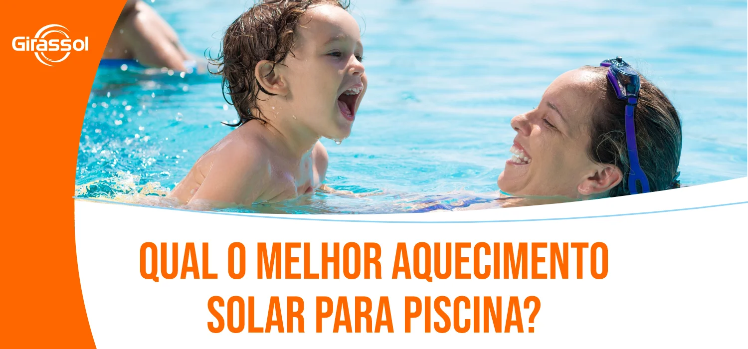 Qual o melhor aquecimento solar para piscina?