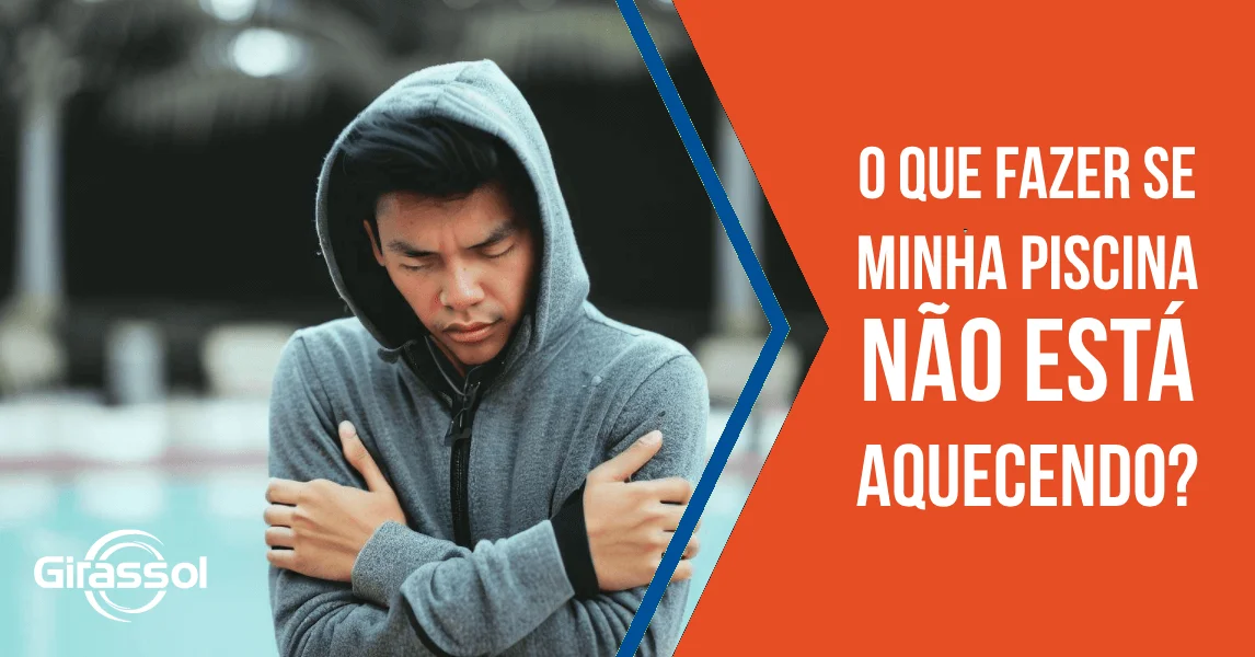 O que fazer se minha piscina não está aquecendo?