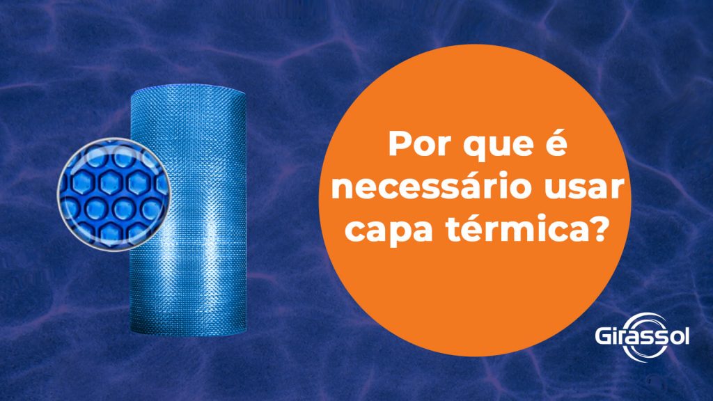 Por que usar capa térmica? Benefícios, dicas e economia para sua piscina