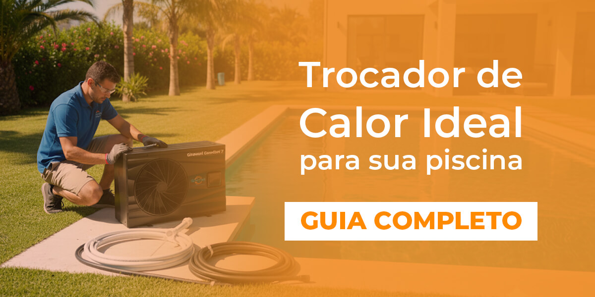 Como escolher o trocador de calor ideal para sua piscina: guia completo